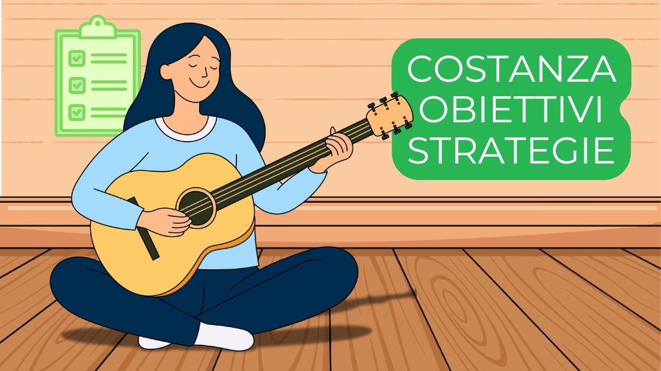 costanza motivazione obiettivi stratega pratica metodo abitudine come studiare pianificare studio imparare suonare chitarra lezioni chitarra