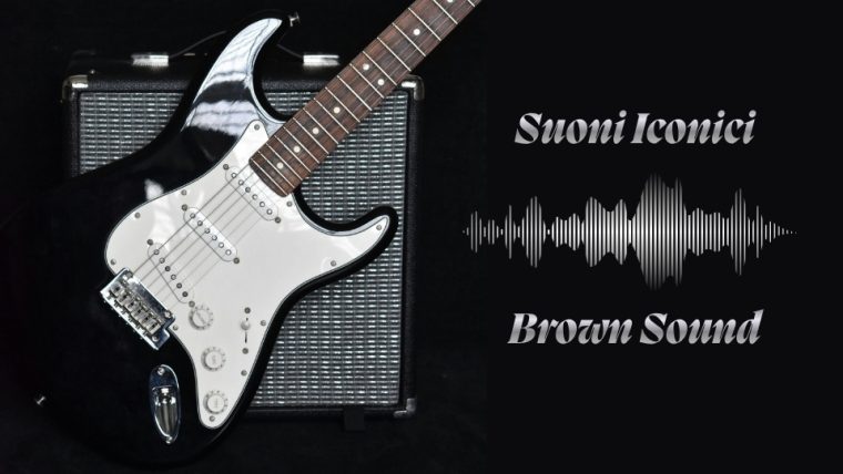 Suoni Iconici: Episodio 1 – Il Brown Sound e il Mito del Marshall