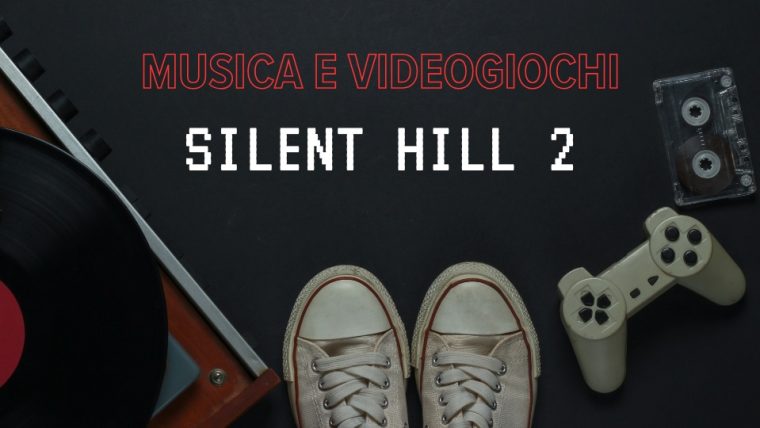 Musica e Videogiochi – Come Suonare alla Chitarra L’Iconica Melodia di Promise (Reprise) di Silenti Hill 2