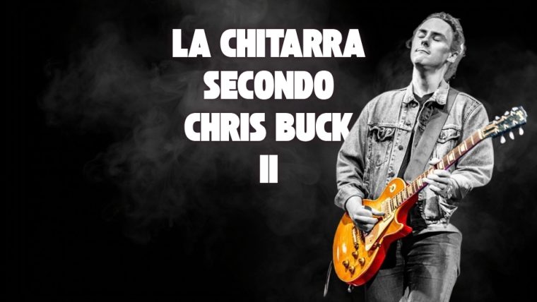 La Chitarra Secondo Chris Buck – Friday Fretworks, Capitolo 2: The Worst Thing You Could Do To A Les Paul?!